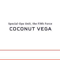 Special-Ops Unit, the Fifth Force COCONUTVEGA