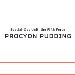 Special-Ops Unit, the Fifth Force PROCYON PUDDING